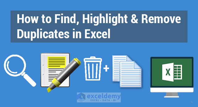 How To Find, Highlight & Remove Duplicates In Excel