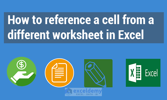 how-to-reference-a-cell-from-a-different-worksheet-in-excel-exceldemy