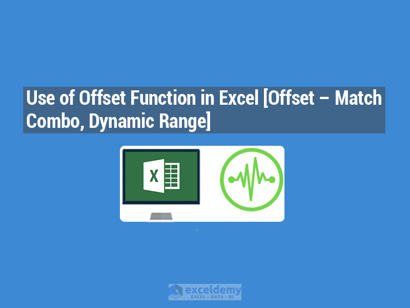 use-of-offset-function-in-excel-offset-match-combo-dynamic-range