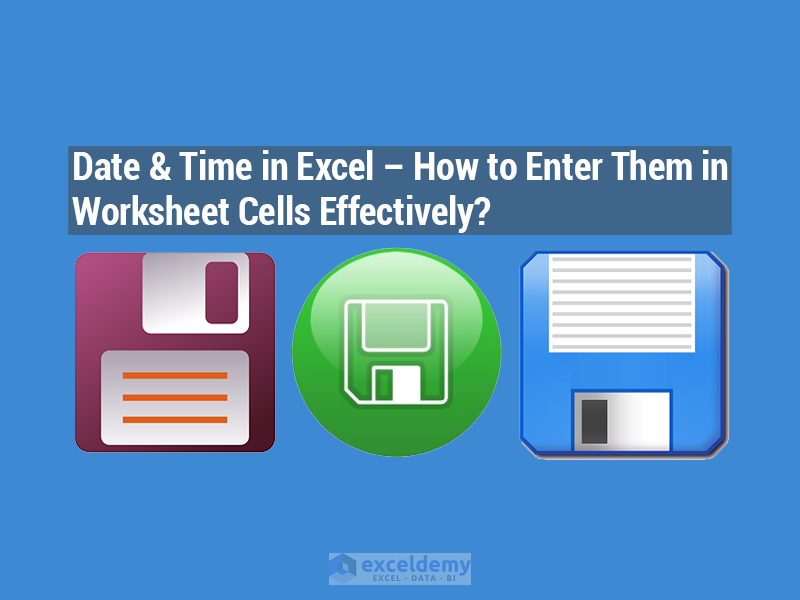 date-time-in-excel-how-to-enter-them-in-cells-effectively