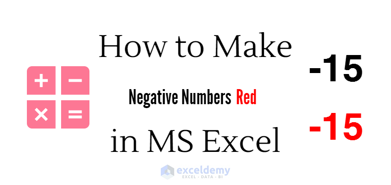 how-to-make-negative-numbers-red-in-excel-3-ways-exceldemy