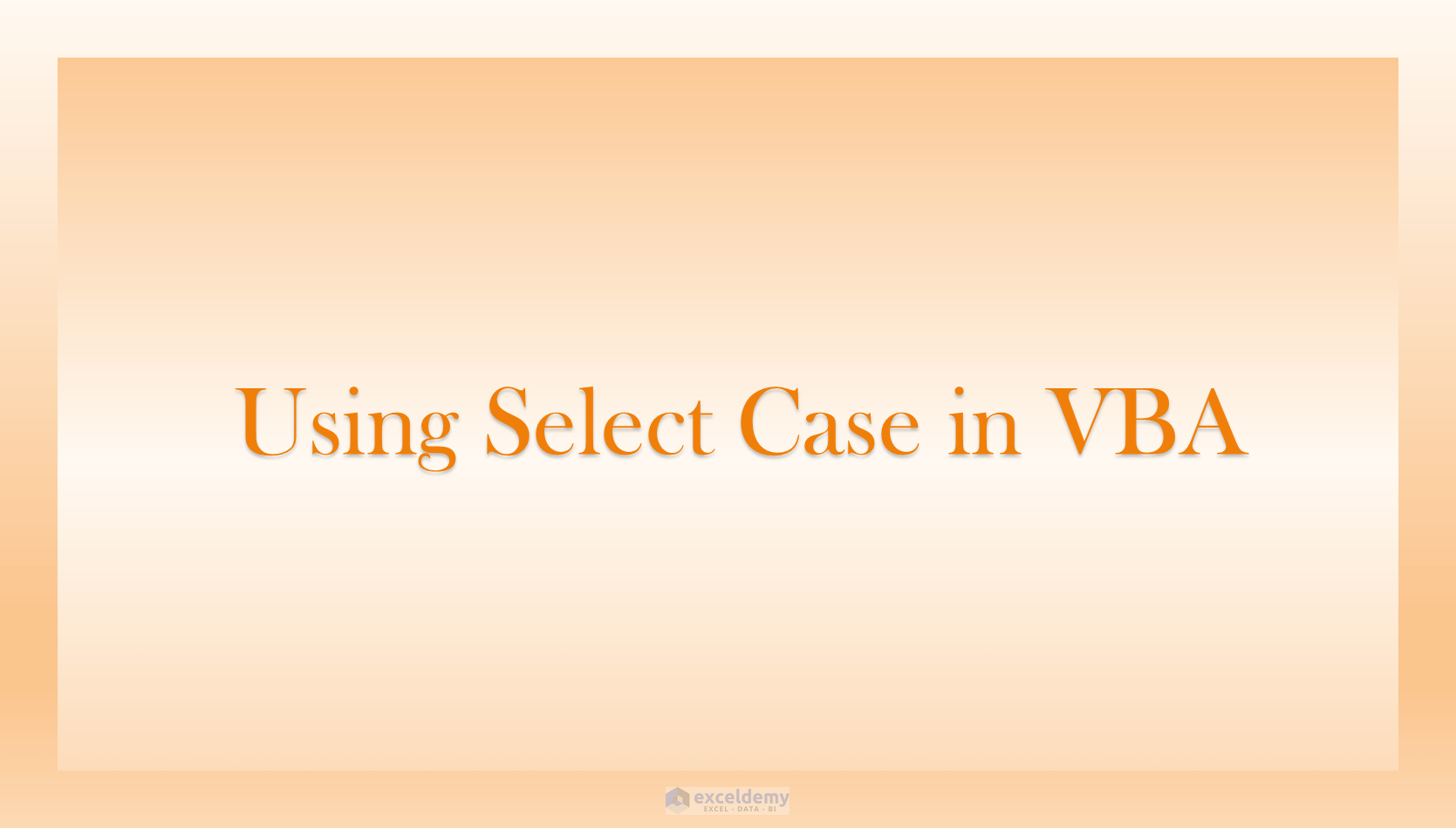 How to Use the Select Case Structure in Excel VBA | ExcelDemy