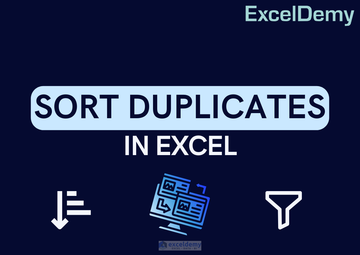 how-to-sort-duplicates-in-excel-3-methods-exceldemy