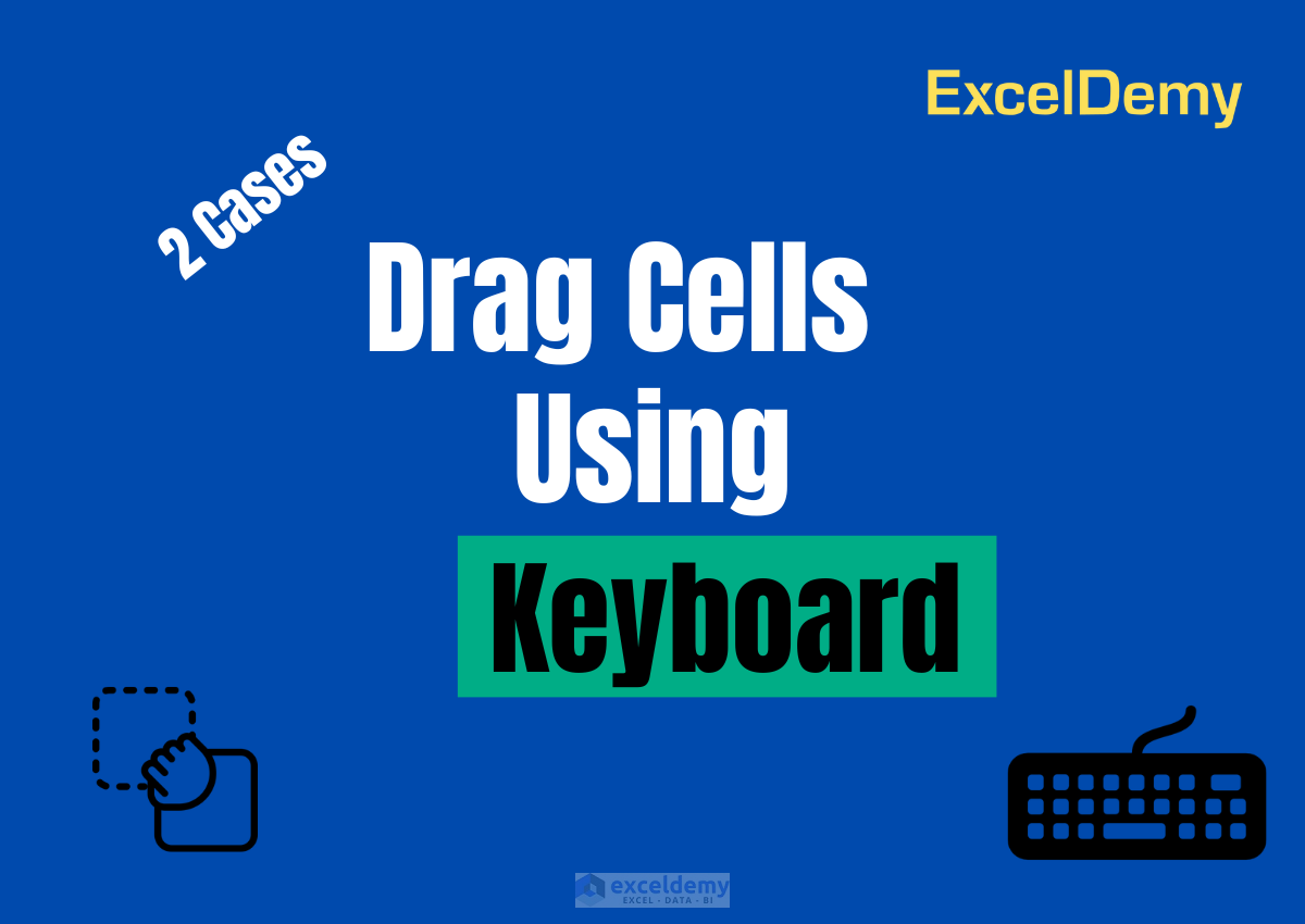 how-to-drag-cells-in-excel-using-the-keyboard-2-methods-exceldemy