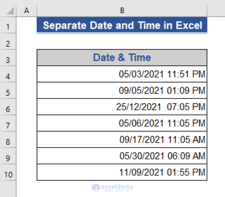 How To Separate Date And Time In Excel Without Formula 3 Methods 7675