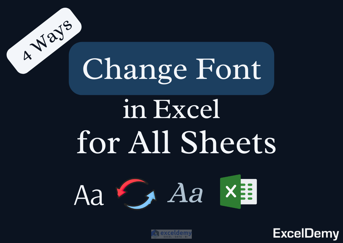 how-to-change-font-in-excel-for-all-sheets-4-suitable-ways