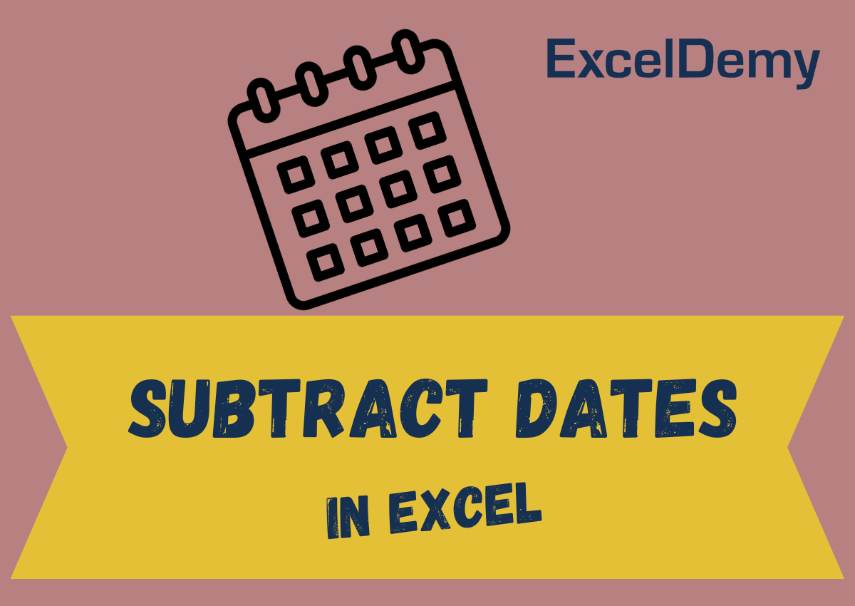 subtract-dates-in-excel-exceldemy